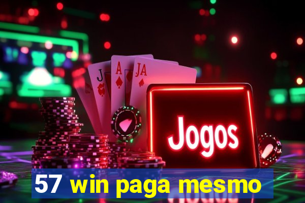 57 win paga mesmo